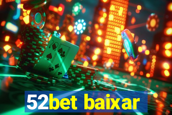 52bet baixar